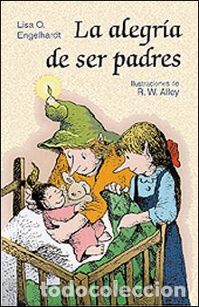 Livres: LA ALEGR&Iacute;A DE SER PADRES - Engelhardt, Lisa O