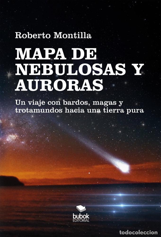 Libros: MAPA DE NEBULOSAS Y AURORAS - MONTILLA, ROBERTO