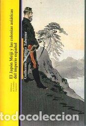 B&uuml;cher: JAPON MEJI Y LAS COLONIAS ASIATICAS DEL IMPERIO ESPA&Ntilde;OL,EL - MARTINEZ TABERNER, GUILLERMO