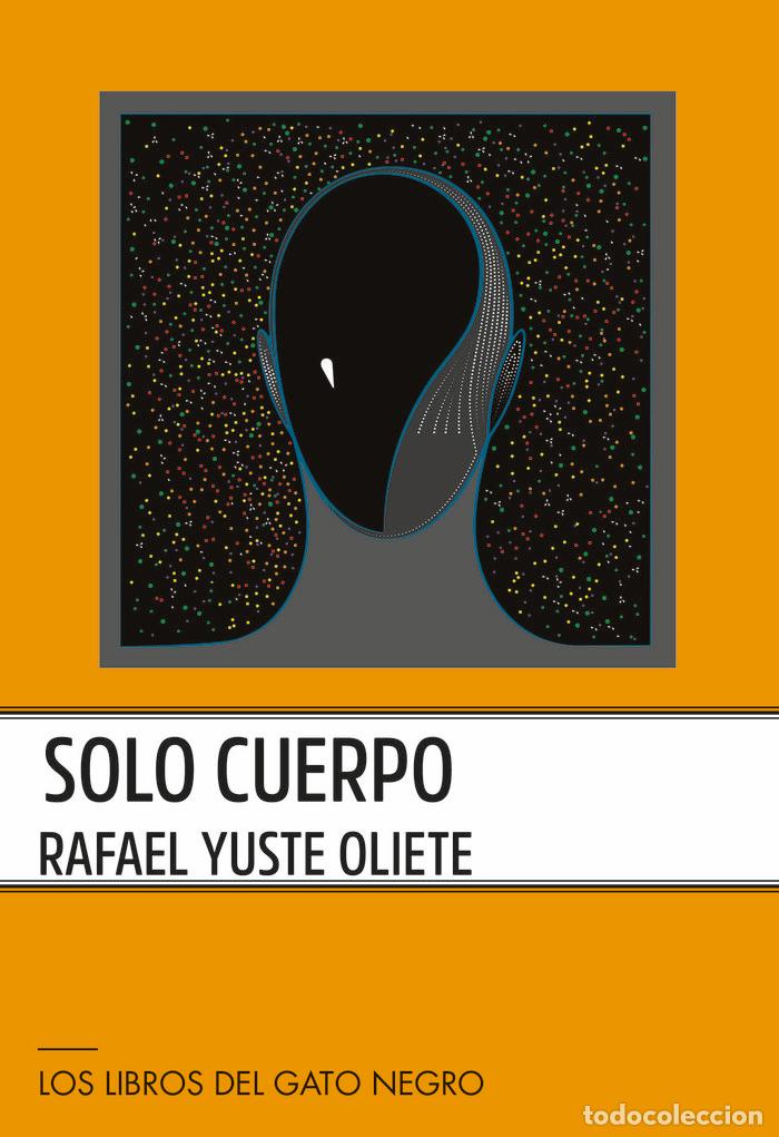 Libri: SOLO CUERPO - YUSTE OLIETE, RAFAEL