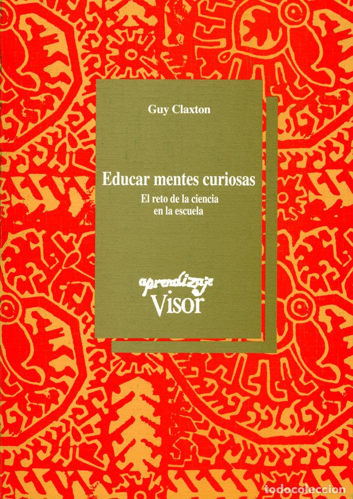 Libri: EDUCAR MENTES CURIOSAS EL RESTO CIENCIA EN ESCUELAS - CLAXTON, GUY