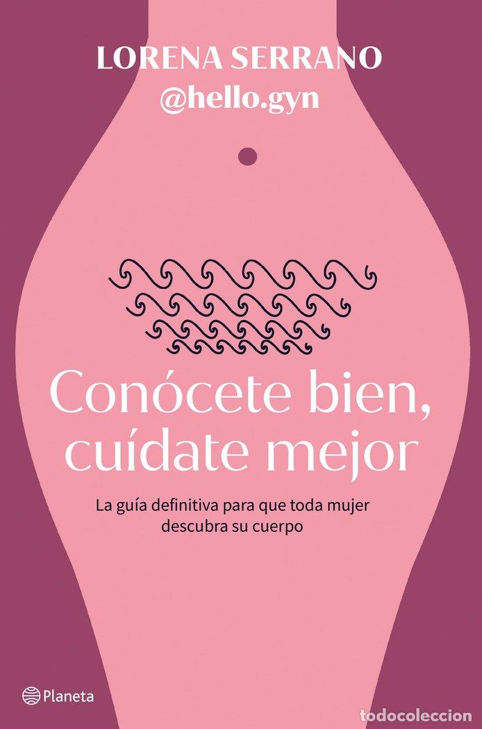 B&uuml;cher: CONOCETE BIEN CUIDATE MEJOR - DRA. LORENA SERRANO (@HELLO.GYN)