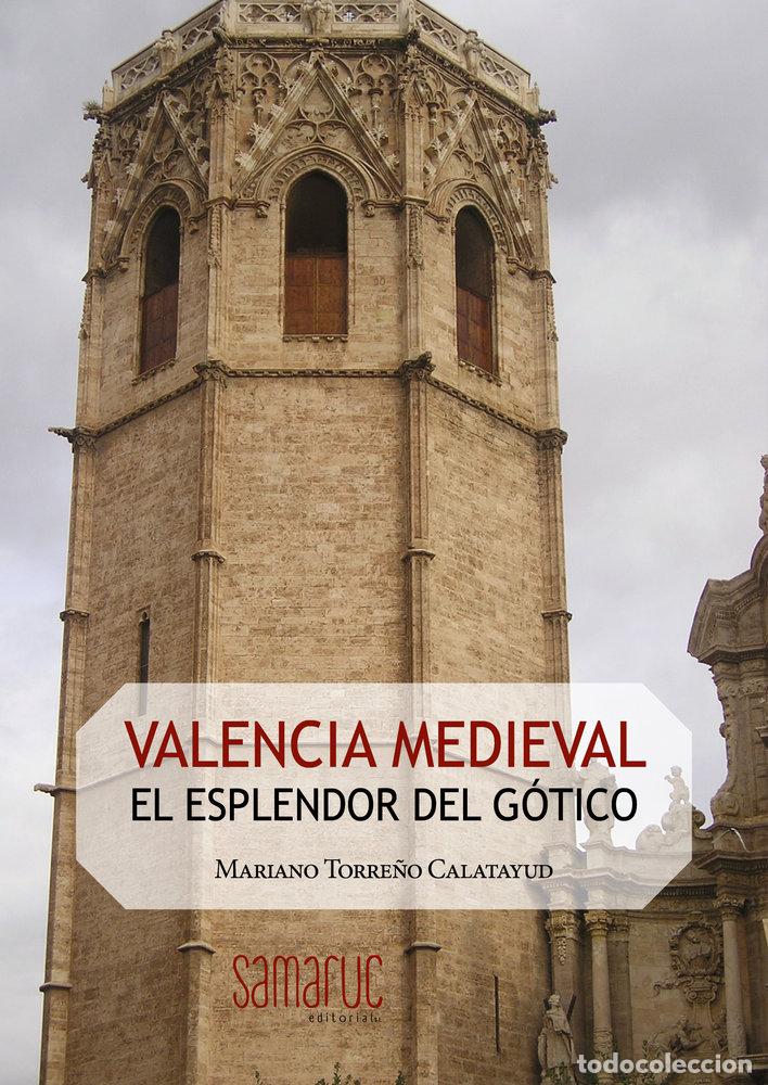Libri: VALENCIA MEDIEVAL EL ESPLENDOR DEL GOTICO - MARIANO TORRE&Ntilde;O
