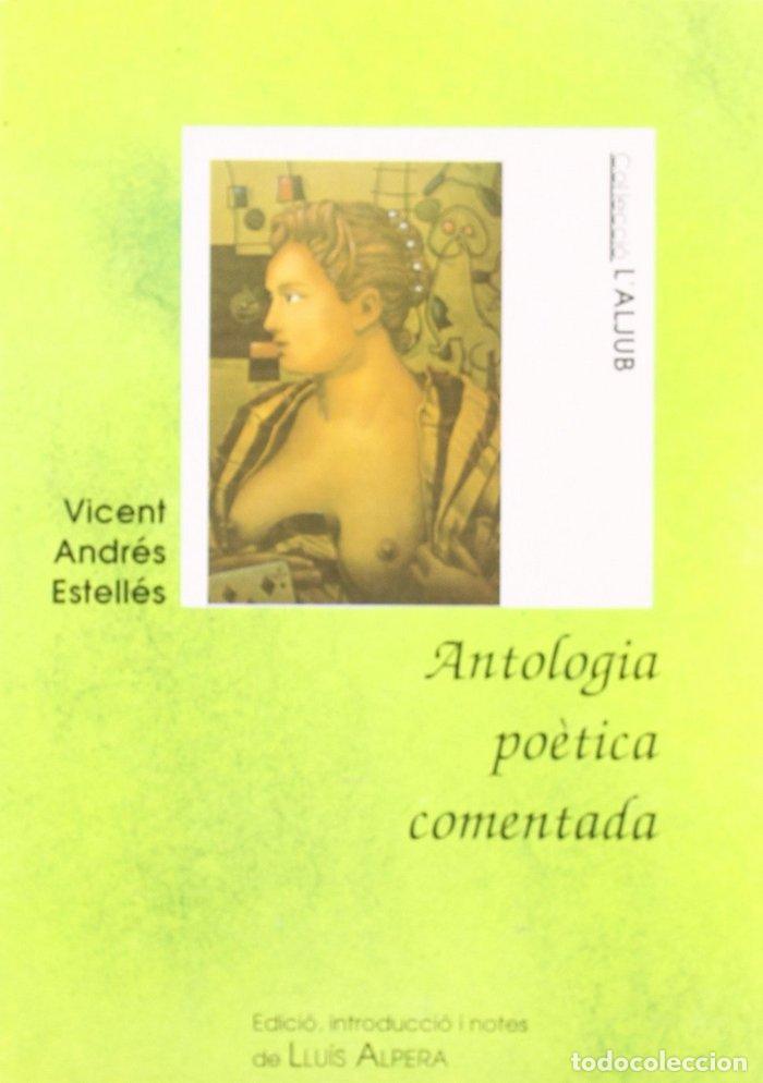 Livres: ANTOLOGIA POETICA COMENTADA - ANDRES ESTELLES, VICENT