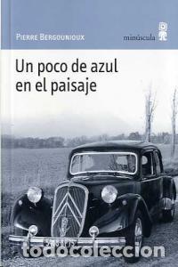 Libros: UN POCO DE AZUL EN EL PAISAJE - BERGOUNIOUX, PIERRE
