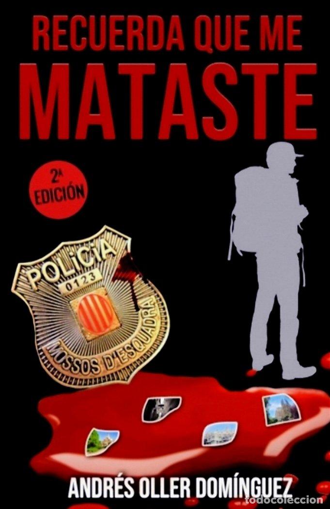 Livres: RECUERDA QUE ME MATASTE - ANDRES OLLER DOMINGUEZ