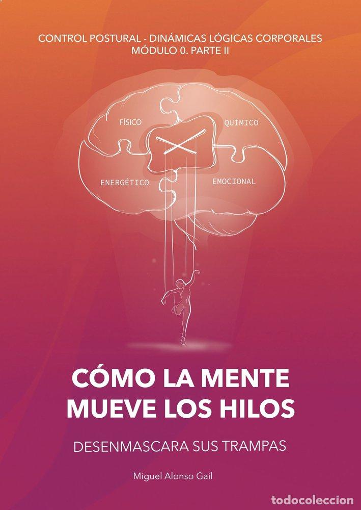 Libros: COMO LA MENTE MUEVE LOS HILOS - ALONSO GAIL, MIGUEL