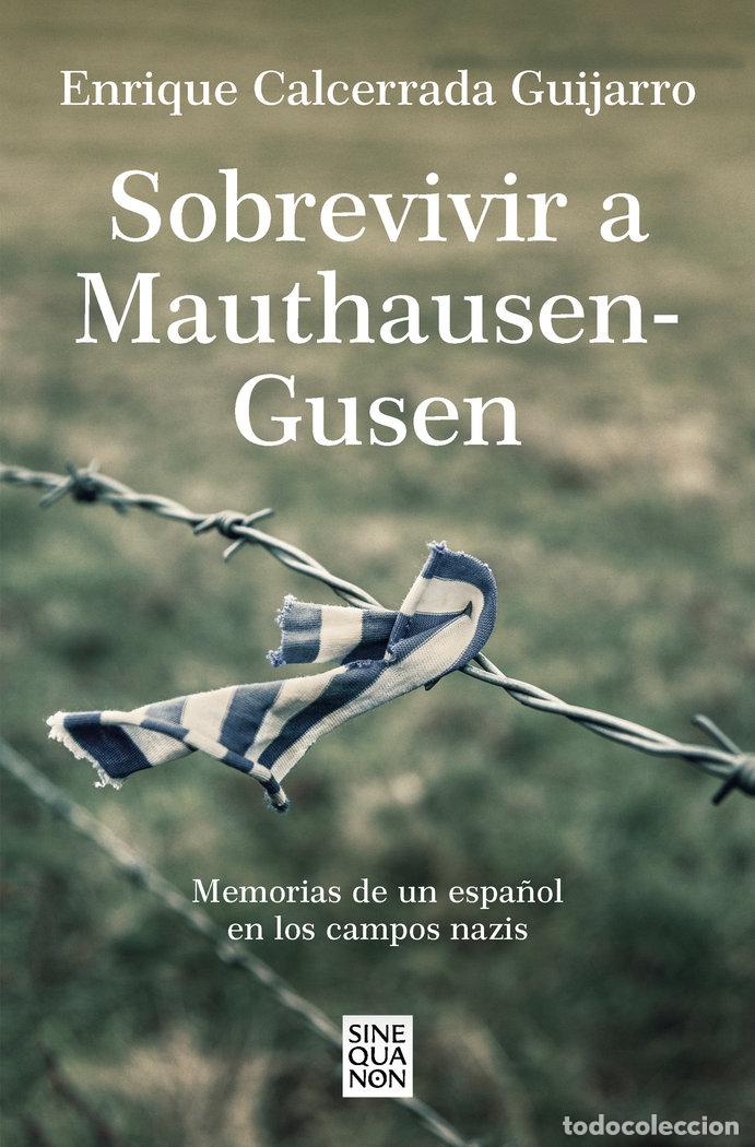Livres: SOBREVIVIR A MAUTHAUSEN GUSEN - CALCERRADA GUIJARRO, ENRIQUE