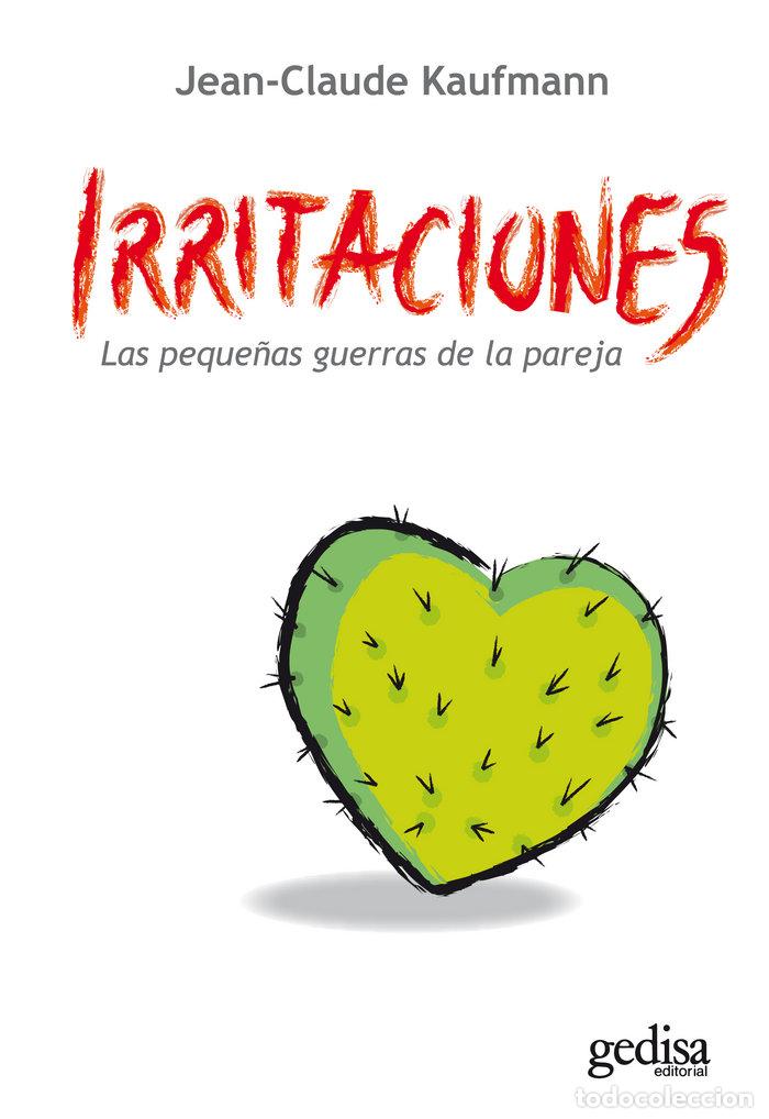 Livros: IRRITACIONES LAS PEQUE&Ntilde;AS GUERRAS DE LA PAREJA - KAUFMANN, JEAN CLAUDE