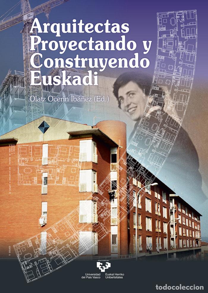 Libros: ARQUITECTAS PROYECTANDO Y CONSTRUYENDO EUSKADI - .