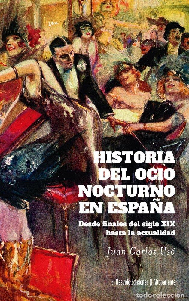 Libros: HISTORIA DEL OCIO NOCTURNO EN ESPA&Ntilde;A - USO, JUAN CARLOS