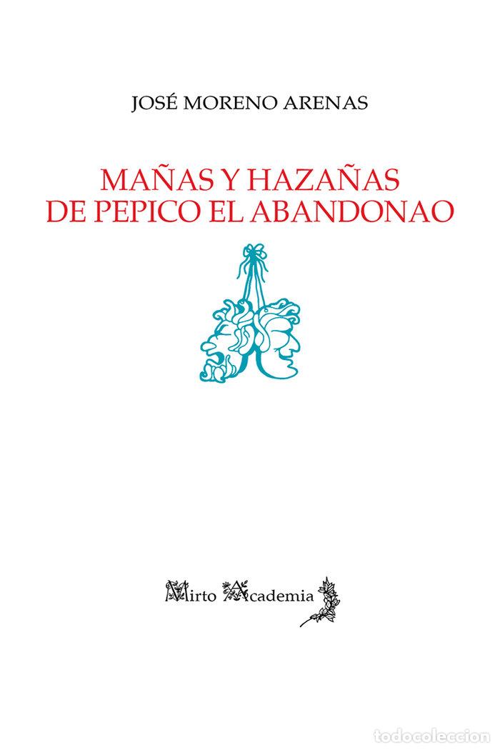 books: MA&Ntilde;AS Y HAZA&Ntilde;AS DE PEPICO EL ABANDONAO - MORENO ARENAS, JOSE