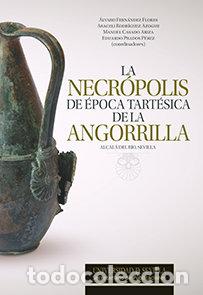 books: NECROPOLIS DE EPOCA TARTESICA DE LA ANGORRILLA,LA - FERNANDEZ FLORES, ALVARO