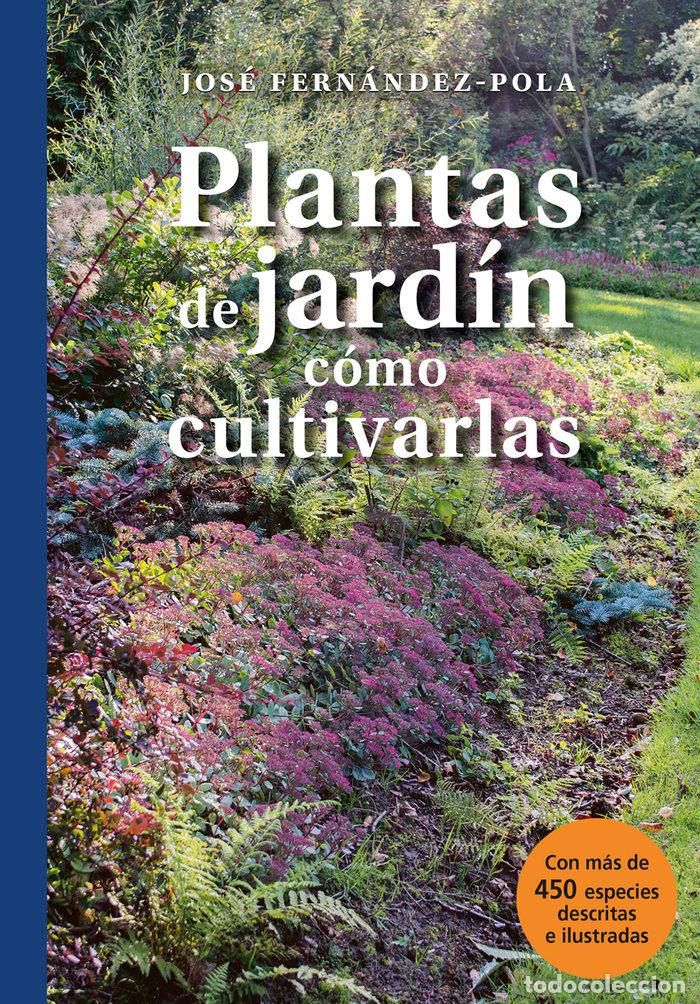 books: PLANTAS DE JARDIN Y SUS EXIGENCIAS - FERNANDEZ POLA, JOSE