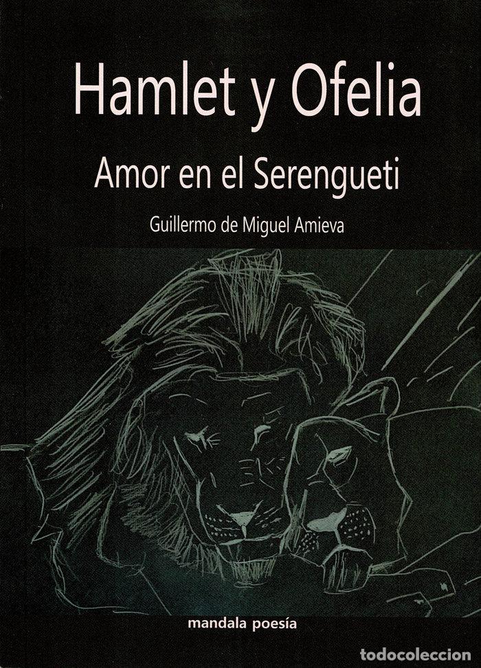 Libros: HAMLET Y OFELIA AMOR EN EL SERENGUETI - DE MIGUEL AMIEVA, GUILLERMO