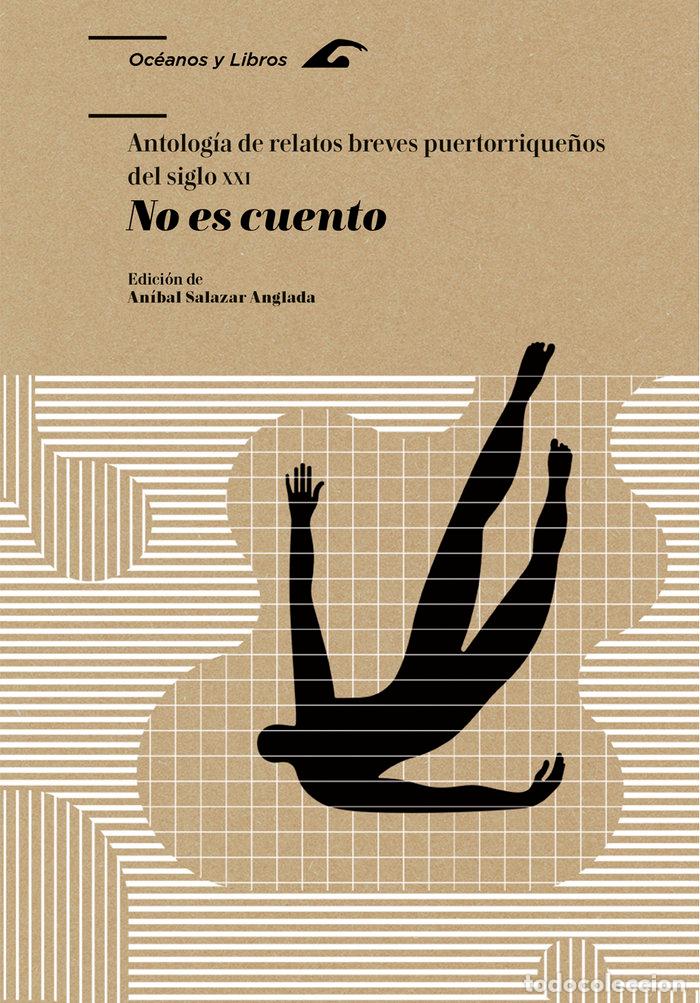 Libros: NO ES CUENTO ANTOLOGIA DE RELATOS BREVES PUERTORRIQUE&Ntilde;OS DE - .