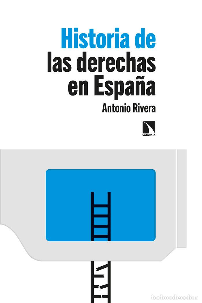 Libri: HISTORIA DE LAS DERECHAS EN ESPA&Ntilde;A - RIVERA BLANCO, ANTONIO