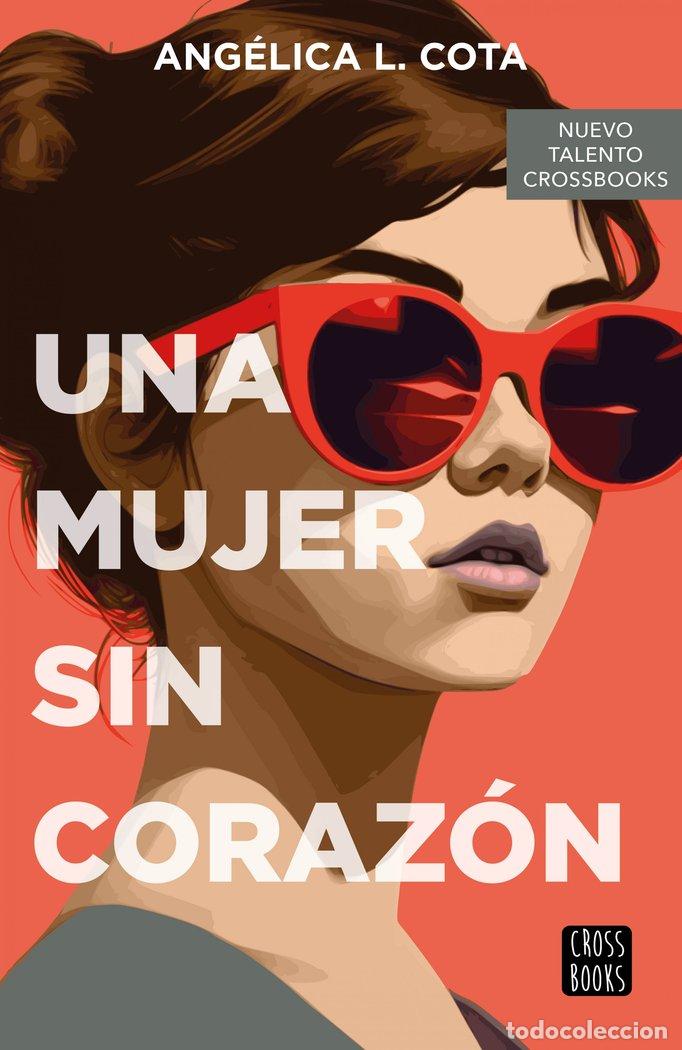 Libri: UNA MUJER SIN CORAZON - COTA, ANGELICA L.