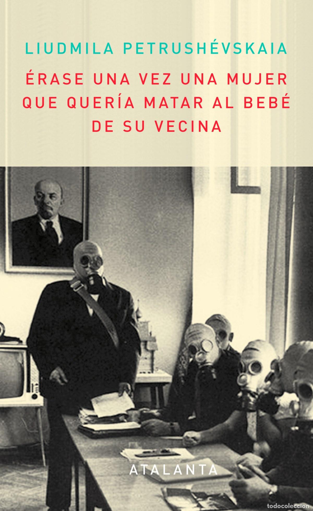 Libri: &Eacute;RASE UNA MUJER QUE QUER&Iacute;A MATAR AL BEB&Eacute; DE SU VECINA - Petruchevskaya, Ludmilla