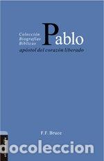 Libri: PABLO APOSTOL DEL CORAZON LIBERADO - FYVIE BRUCE, FREDERICK