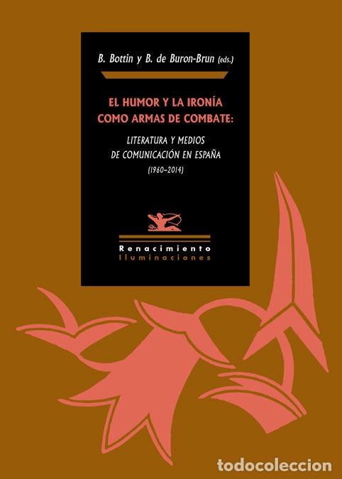 Libri: HUMOR Y LA IRONIA COMO ARMAS DE COMBATE,EL - BOTTIN, BEATRICE