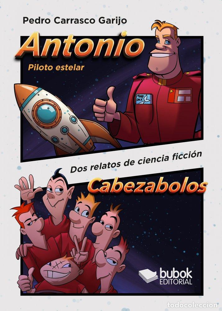 books: ANTONIO PILOTO ESTELAR CABEZABOLOS - CARRASCO GARIJO, PEDRO