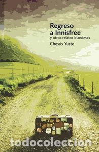 books: REGRESO A INNISFREE Y OTROS RELATOS IRLANDESES - YUSTE CABELLO, CHESUS