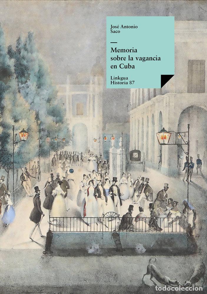 books: MEMORIA SOBRE LA VAGANCIA EN CUBA - JOS&Eacute; ANTONIO SACO Y L&Oacute;PEZ-CISNEROS