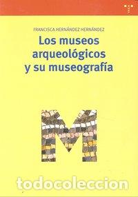 books: MUSEOS ARQUEOLOGICOS Y SU MUSEOGRAFIA,LOS - HERNANDEZ HERNANDEZ, FRANCISCA