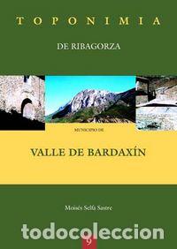 books: TOPONIMIA DE RIBAGORZA. MUNICIPIO DE VALLE DE BARDAXIN - SELFA SASTRE, MOISES