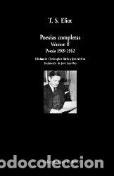 Livros: POESIAS COMPLETAS VOLUMEN II POESIA 1909 1962 - ELIOT, T S