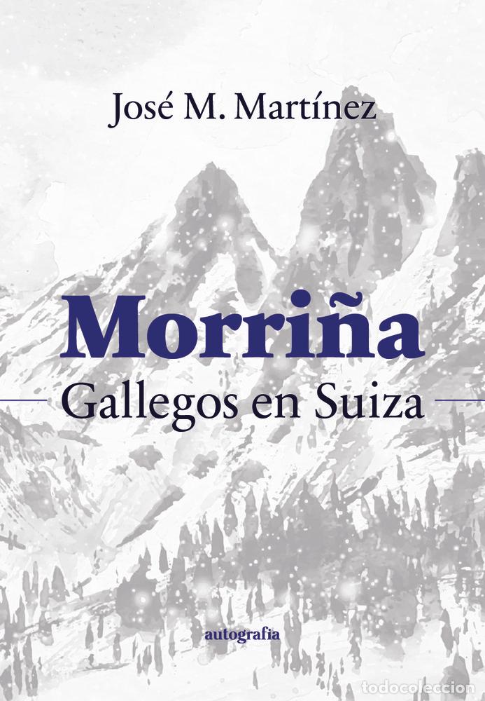 Livros: MORRI&Ntilde;A GALLEGOS EN SUIZA - M MARTINEZ, JOSE