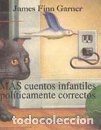 B&uuml;cher: MAS CUENTOS INFANTILES POLITICAMENTE CORRECTOS - FINN GARNER, JAMES