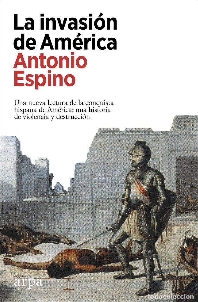 Libros: LA INVASION DE AMERICA - ESPINO LOPEZ, ANTONIO
