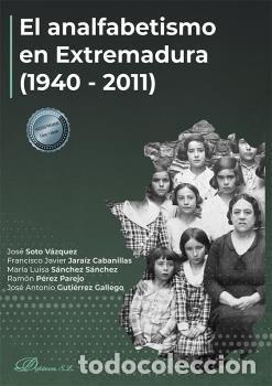 Livros: EL ANALFABETISMO EN EXTREMADURA 1940 2011 - GUTIERREZ GALLEGO, JOSE ANTONIO