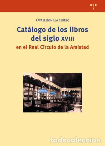 Livros: CATALOGO DE LOS LIBROS DEL SIGLO XVIII EN EL REAL CIRCULO - BONILLA CEREZO, RAFAEL