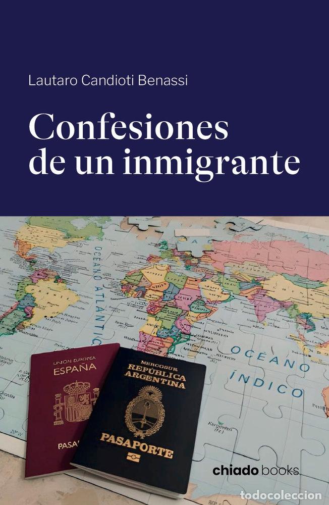 Livros: CONFESIONES DE UN INMIGRANTE - LAUTARO CANDIOTI BENASSI