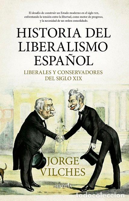 Libros: HISTORIA DEL LIBERALISMO ESPA&Ntilde;OL - VILCHES, JORGE