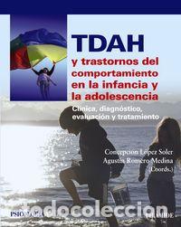 Libros: TDAH Y TRASTORNOS DEL COMPORTAMIENTO EN LA INFANCIA Y LA ADO - LOPEZ SOLER, CONCEPCION