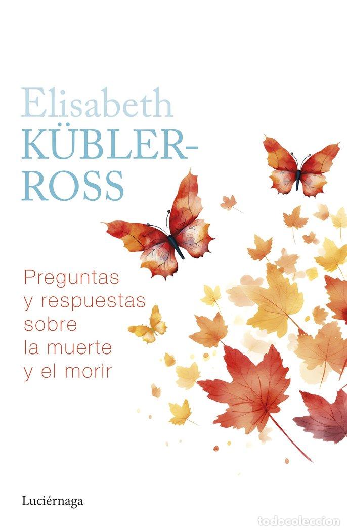 books: PREGUNTAS Y RESPUESTAS SOBRE LA MUERTE Y EL MORIR - ELISABETH KUBLER ROSS