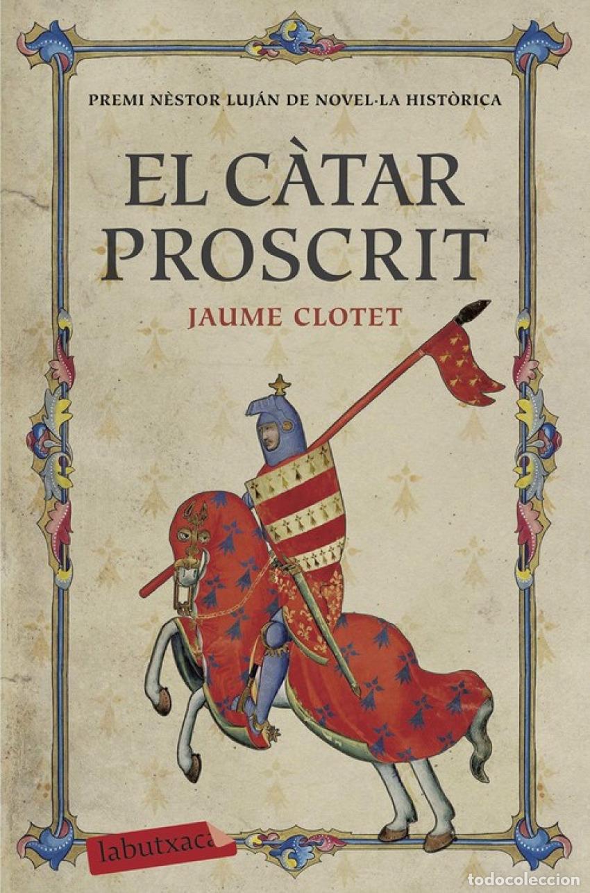 books: EL C&Aacute;TAR PROSCRIT (PREMI N&Eacute;STOR LUJ&Aacute;N NOVEL&middot;LA HIST&Oacute;RICA 2016) - Clotet, Jaume