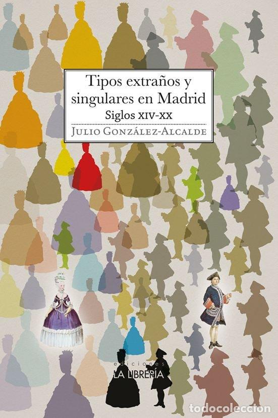Livros: TIPOS EXTRA&Ntilde;OS Y SINGULARES EN MADRID S XIV - XX - GONZALEZ - ALCAIDE, JULIO