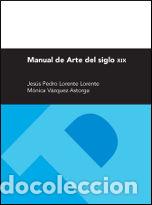 Libros: MANUAL DE ARTE DEL SIGLO XIX - LORENTE LORENTE, JESUS PEDRO