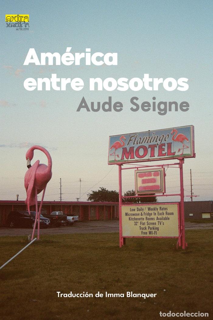 Libros: AMERICA ENTRE NOSOTROS - SEIGNE, AUDE