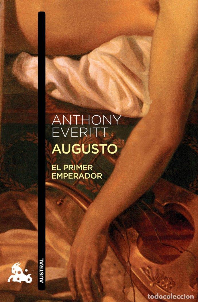 Libros: AUGUSTO EL PRIMER EMPERADOR - EVERITT, ANTHONY