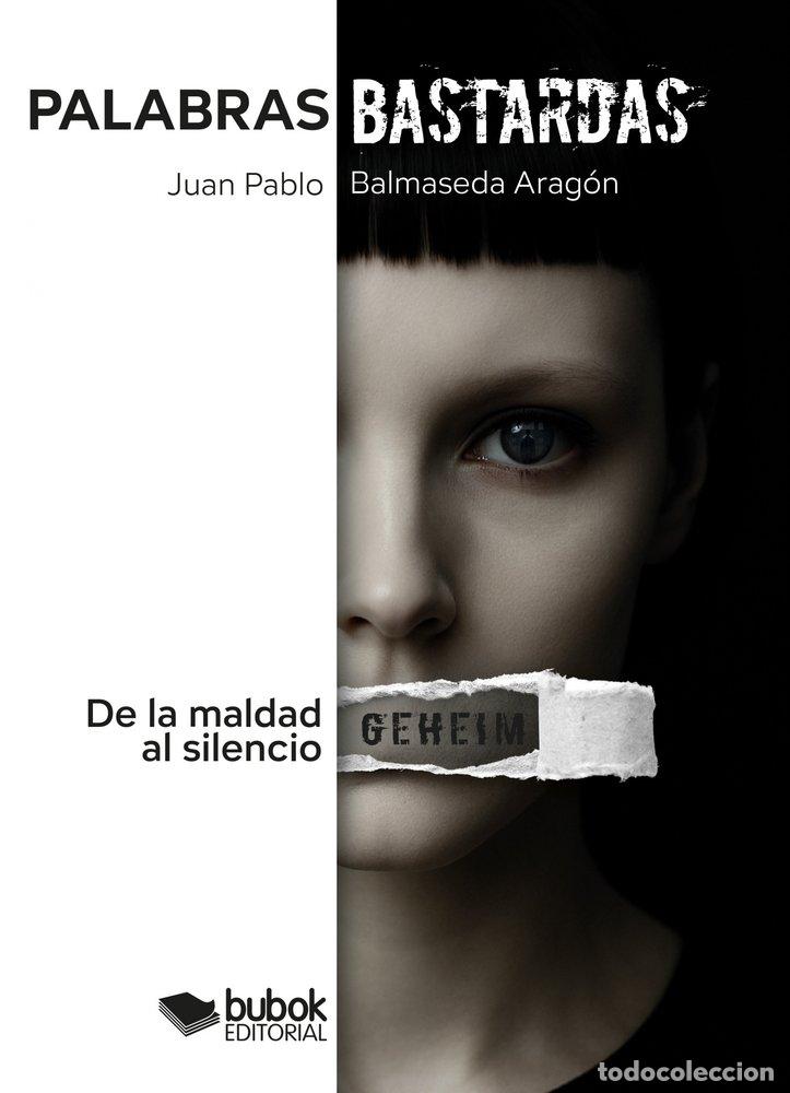 Libri: PALABRAS BASTARDAS - BALMASEDA ARAGON, JUAN PABLO