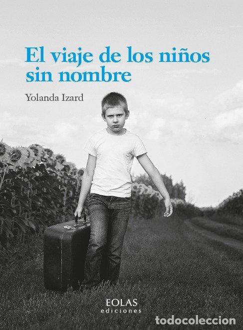B&uuml;cher: EL VIAJE DE LOS NI&Ntilde;OS SIN NOMBRE - Yolanda Izard