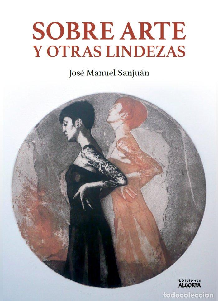 Livres: SOBRE ARTE Y OTRAS LINDEZAS - SANJUAN, JOSE MANUEL
