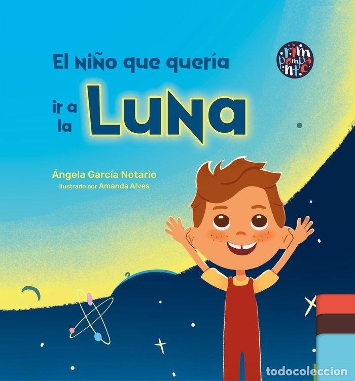 Livres: EL NI&Ntilde;O QUE QUERIA IR A LA LUNA - GARCIA NOTARIO, &Aacute;NGELA