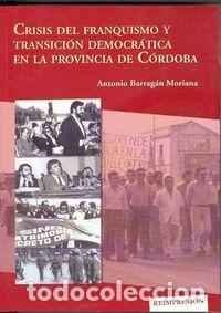 Livres: CRISIS DEL FRANQUISMO Y TRANSICION DEMOCRATICA EN LA PROVINC - BARRAGAN MORIANA, ANTONIO